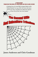 The Second Wife and Subculture Tribalism: A Shocking Story of a Second Wife's Attempted Murder of Her Wealthy Husband; Cover-Ups of Her Evil Actions by Lawyers and the Local, State, and Federal Law Enforcement Agencies to Protect One of Their Own from...