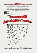 The Second Wife and Subculture Tribalism: A Shocking Story of a Second Wife's Attempted Murder of Her Wealthy Husband; Cover-Ups of Her Evil Actions by Lawyers and the Local, State, and Federal Law Enforcement Agencies to Protect One of Their Own from...