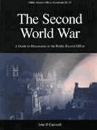 The Second World War: A Guide to Sources - Cantwell, John D