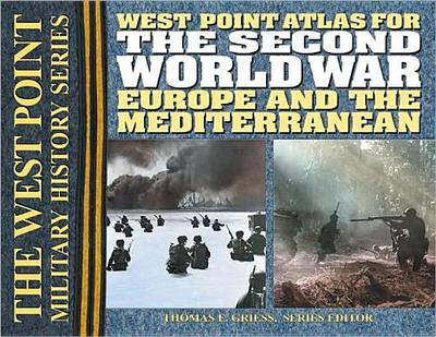 The Second World War: Europe and the Mediterrean Atlas - Griess, Thomas E (Editor)