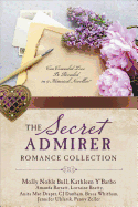 The Secret Admirer Romance Collection: Can Concealed Love Be Revealed in 9 Historical Novellas?