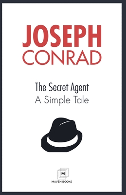 The Secret Agent A Simple Tale - Conrad, Joseph