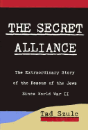 The Secret Alliance: The Extraordinary Story of the Rescue of the Jews Since World War II - Szulc, Tad