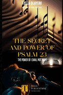 The Secret And Power Of Psalm 23: The Power Of I Shall Not Want