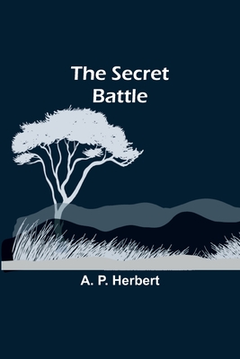 The Secret Battle - Herbert, A P