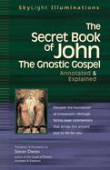The Secret Book of John: The Gnostic Gospels--Annotated & Explained