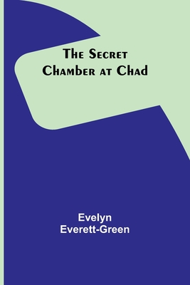 The Secret Chamber at Chad - Everett-Green, Evelyn