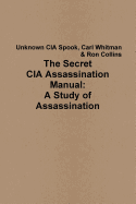The Secret CIA Assassination Manual: A Study of Assassination