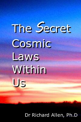 The Secret Cosmic Laws Within Us - Allen Ph D, Richard