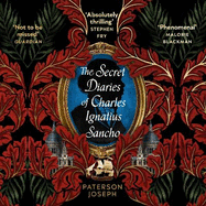 The Secret Diaries of Charles Ignatius Sancho: "An absolutely thrilling, throat-catching wonder of a historical novel" STEPHEN FRY