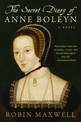 The Secret Diary of Anne Boleyn - Maxwell, Robin