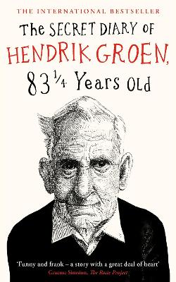 The Secret Diary of Hendrik Groen, 83 Years Old - Groen, Hendrik, and Velmans, Hester (Translated by)