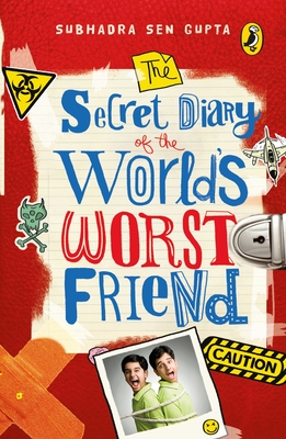 The Secret Diary Of The World's Worst Friend - GUPTA, SUBHADRA SEN
