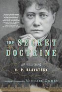 The Secret Doctrine: The Classic Work, Abridged and Annotated