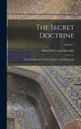 The Secret Doctrine: The Synthesis of Science, Religion, and Philosophy; Volume 3