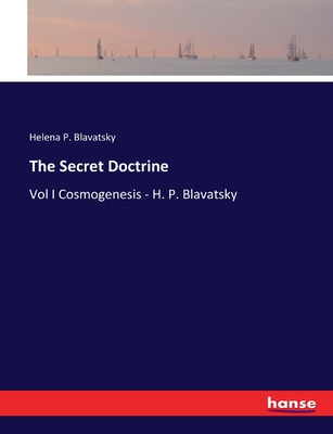 The Secret Doctrine: Vol I Cosmogenesis - H. P. Blavatsky - Blavatsky, Helena P