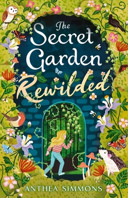 The Secret Garden Rewilded - Simmons, Anthea