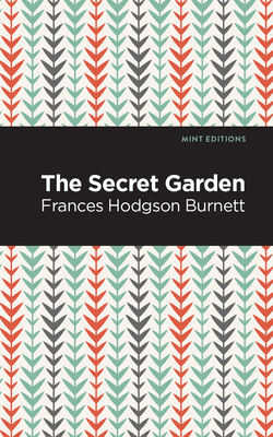 The Secret Garden - Burnett, Frances Hodgson, and Editions, Mint (Contributions by)