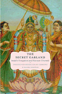 The Secret Garland: Antal's Tiruppavai and Nacciyar Tirumoli