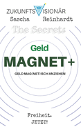 The Secret: GeldMAGNET+ Geld Mag(net)isch Anziehen: ICH BIN ein GeldMAGNET+! DANKE! DANKE! DANKE!