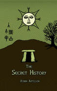 The Secret History: Cosmos, History, Post-Mortem Transformation Mysteries, and the Dark Spiritual Ecology of Witchcraft