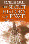 The Secret History of Pwe: The Political Warfare Executive 1939-1945