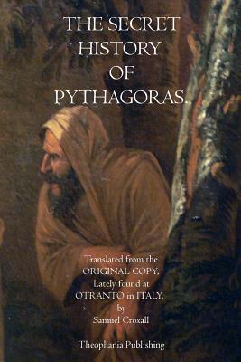 The Secret History of Pythagoras - Croxall, Samuel (Translated by), and Pythagoras