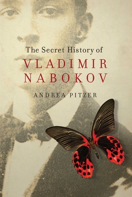 The Secret History of Vladimir Nabokov - Pitzer, Andrea