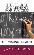 The Secret Ingredient for Success: The Missing Element