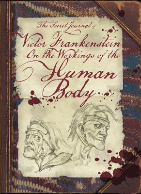 The Secret Journal of Victor Frankenstein: On the Workings of the Human Body - Stewart, David