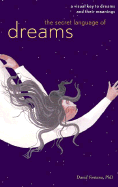 The Secret Language of Dreams: A Visual Key to Dreams and Their Meanings - Fontana, David, Ph.D.