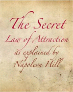 The Secret Law of Attraction as Explained by Napoleon Hill