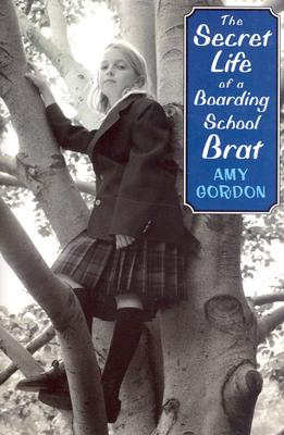 The Secret Life of a Boarding School Brat - Gordon, Amy