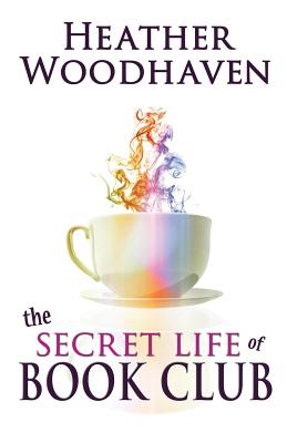 The Secret Life of Book Club - Woodhaven, Heather