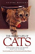 The Secret Life of Cats: Everything Your Cat Would Want You to Know