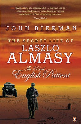 The Secret Life of Laszlo Almasy: The Real English Patient - Bierman, John