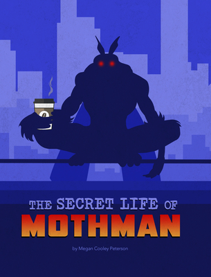 The Secret Life of Mothman - Peterson, Megan Cooley