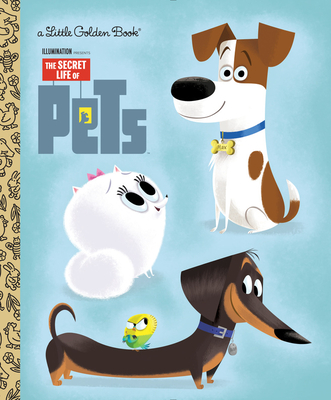 The Secret Life of Pets Little Golden Book (Secret Life of Pets) - Shealy, Dennis R.
