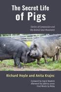 The Secret Life of Pigs: Stories of Compassion and the Animal Save Movement