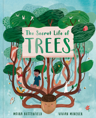 The Secret Life of Trees: Explore the Forests of the World, with Oakheart the Brave - Butterfield, Moira