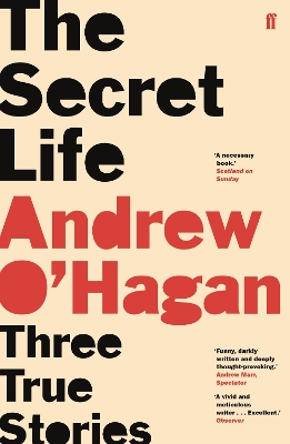 The Secret Life: Three True Stories - O'Hagan, Andrew