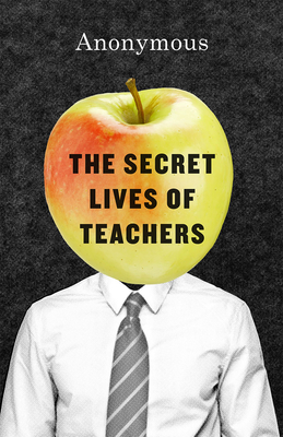 The Secret Lives of Teachers - Anonymous