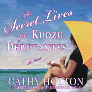 The Secret Lives of the Kudzu Debutantes