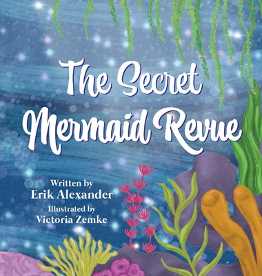 The Secret Mermaid Revue - Alexander, Erik