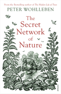 The Secret Network of Nature: The Delicate Balance of All Living Things