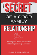 The Secret of a Good Family Relationship: A Loving and Stable Relationship Will Save You Money and Stress