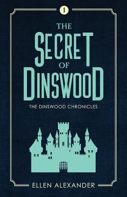 The Secret of Dinswood - Alexander, Ellen