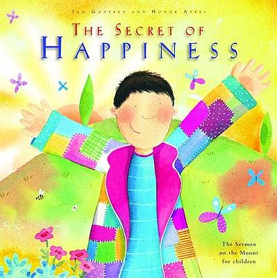 The Secret of Happiness: The Sermon on the Mount for Children - Godfrey, Jan