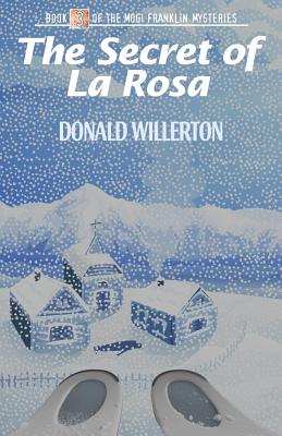 The Secret of La Rosa: Book 3 of the Mogi Franklin Mysteries - Willerton, Donald