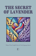 The Secret of Lavender: Bilingual French-English Stories for French Language Learners